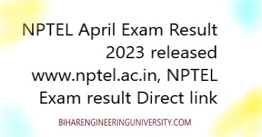 NPTEL April Exam Result 2023 released www.nptel.ac.in, NPTEL Exam result Direct link