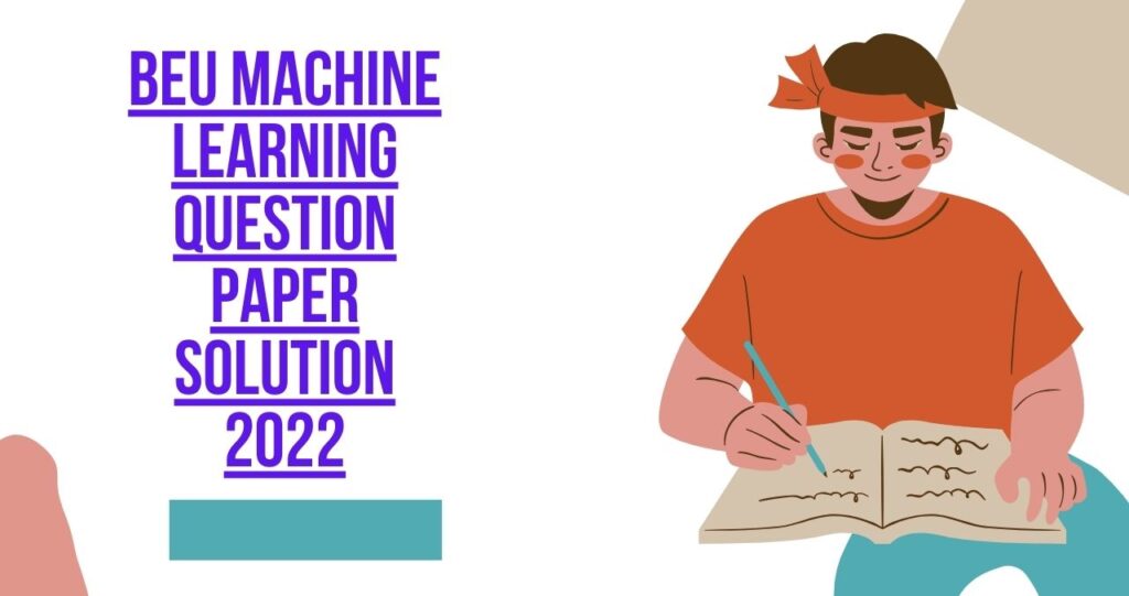 BEU Machine learning question paper solution 2022 - Bihar Engineering ...
